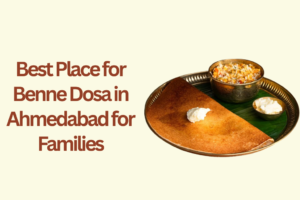 benne dosa Ahmedabad